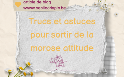 Trucs et astuces du quotidien: sortir de la morose attitude